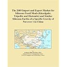 The 2009 Import and Export Market for Siliceous Fossil Meals (Kieselguhr, Tripolite and Diatomite)... by Icon Group Publications