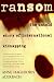 Ransom: The Untold Story of International Kidnapping