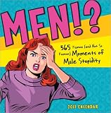 2011 365 Stupid Things Men Have Said: (but We Love Them Anyway)