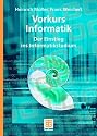 Vorkurs Informatik: Grundwissen für Studienanfänger mit Informatik im Haupt- und Nebenfach