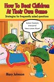 How To Beat Children At Their Own Game: Strategies for frequently asked questions