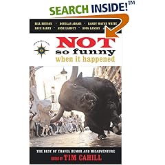 Not So Funny When It Happened: The Best of Travel Humor and Misadventure (Travelers' Tale)