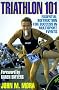 Triathlon 101: Essentials for Multisport Success Triathlon 101: Essentials for Multisport Success
