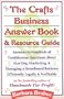 The Crafts Business Answer Book & Resource Guide: Answers to Hundreds of Troublesome Questions About Starting, Marketing, and Managing a Homebased Business Efficiently, Legally, and Profitably