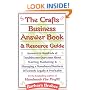 The Crafts Business Answer Book & Resource Guide: Answers to Hundreds of Troublesome Questions About Starting, Marketing, and Managing a Homebased Business Efficiently, Legally, and Profitably