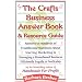 The Crafts Business Answer Book & Resource Guide: Answers to Hundreds of Troublesome Questions About Starting, Marketing, and Managing a Homebased Business Efficiently, Legally, and Profitably