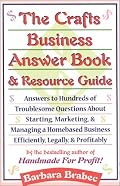 The Crafts Business Answer Book & Resource Guide: Answers to Hundreds of Troublesome Questions About Starting, Marketing, and Managing a Homebased Business Efficiently, Legally, and Profitably