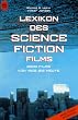 Lexikon des Science Fiction Films. 2000 Filme von 1902 bis heute.
