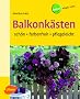 Balkonk�sten. Sch�n - farbenfroh - pflegeleicht