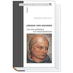 Jordan von Sachsen. Von den Anf�ngen des Predigerordens. Domenikanische Quellen und Zeugnisse.