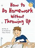 How to Do Homework Without Throwing Up
