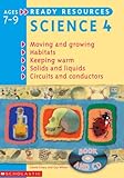 Science. 4, Moving and growing, habitats, keeping warm, solids and liquids, circuits and conductors