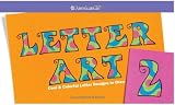 Buy : Letter Art 2: Cool and Colorful Letter Designs to Draw (American Girl Library)