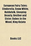 European Fairy Tales: Cinderella, Snow White, Huldufolk, Sleeping Beauty, Brother and Sister, Babes in the Wood, King Kojata-