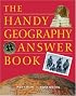 The Handy Geography Answer Book (The Handy Answer Book Series)