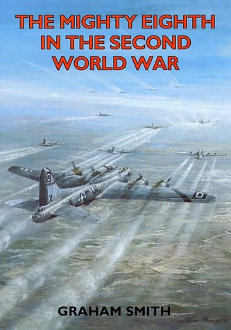 The Mighty Eighth in the Second World War (Aviation History)