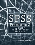 SPSS from A to Z: A Brief Step-by-Step Manual