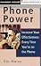 Phone Power: Increase Your Effectiveness Every Time You're on the Phone