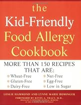 The Kid-Friendly Food Allergy Cookbook: More Than 150 Recipes That Are Wheat-Free, Gluten-Free, Dairy-Free, Nut-Free, Egg-Free, and Low in Sugar