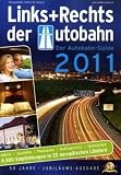 Links und Rechts der Autobahn 2011: Der europ&auml;ische Reisef&uuml;hrer und Reiseatlas speziell f&uuml;r die Autobahn / Ausgesuchte Hotels, Gasth&ouml;fe, Ausflugsziele, Tankstelllen - 