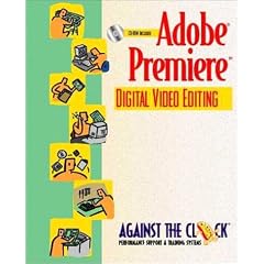 Adobe Premiere 5: Digital Video Editing (Against the Clock)