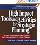 High Impact Tools and Activities for Strategic Planning: Creative Techniques for Facilitating Your Organization's Planning Process