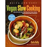 Quick and Easy Vegan Slow Cooking: More Than 150 Tasty, Nourishing Recipes That... by Carla Kelly