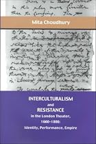Interculturalism and Resistance: In the London Theater, 1660-1800 - Identity, Performance, Empire (The Bucknell Studies in Eighteenth-Century Literature and Culture)