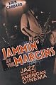 Jammin' at the Margins: Jazz and the American Cinema
