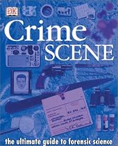 Crime Scene Ultimate Guide To Forensic Science
