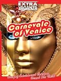 EXTRAVAGANZA CARNEVALE OF VENICE Kaleidoscope Of Spectacular Rituals