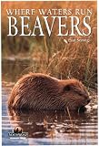 Beavers: Where Waters Run (Northword Wildlife Series)