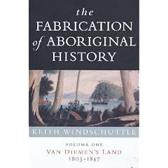 The Fabrication of Aboriginal History: Volume One: Van Diemen's Land 1803-1847