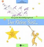 Das gro&szlig;e Besch&auml;ftigungsbuch - Der kleine Prinz - Antoine de Saint-Exup&eacute;ry, Antoine de Saint- Exup&eacute;ry
