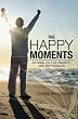 The Happy Moments: Moving Out of Anxiety and Depression
