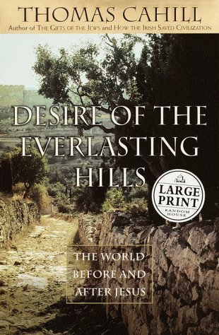 Desire of the Everlasting Hills: The World Before and After Jesus (Random House Large Print)