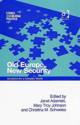 Old Europe, New Security: Evolution for a Complex World (Ethics and Global Politics) (Ethics and Global Politics) (Ethics and Global Politics)
