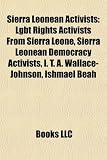 Sierra Leonean Activists: I. T. A. Wallace-Johnson, Ishmael Beah, Zainab Bangura, Tinga Seisay, Kanja Sesay, Kanja Ibrahim Sesay