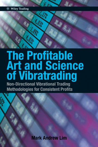 The Profitable Art and Science of Vibratrading: Non-Directional Vibrational Trading Methodologies for Consistent Profits (Wiley Trading)