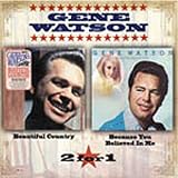 Gene Watson -  Because You Believed in Me/Beautiful Country