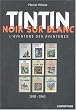 Tintin Noir Sur Blanc: L'aventure Des Aventures 1930 - 1942
