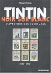 TINTIN NOIR SUR BLANC : L'AVENTURE DE...
