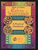 How to Draw Celtic Knotwork: A Practical Handbook