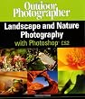 Outdoor Photographer Landscape and Nature Photography with Photoshop CS2 (Outdoor Photographers)