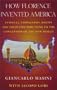 How Florence Invented America: Vespucci, Verrazzano, & Mazzei and Their Contribution to the Conception of  the New World