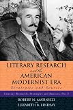 Literary Research and the American Modernist Era: Strategies and Sources (Literary Research: Strategies and Sources)