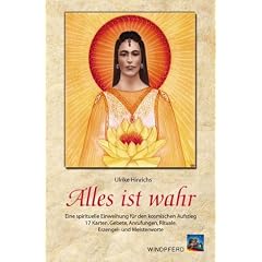 Alles ist wahr: Eine spirituelle Einweihung f�r den kosmischen Aufstieg