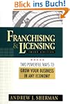 Franchising and Licensing: Two Powerf...