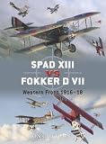 SPAD XIII vs. Fokker D VII: Western Front 1916-18 (Duel)