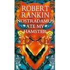 Click here to buy Nostradamus Ate My Hamster by  Robert Rankin.